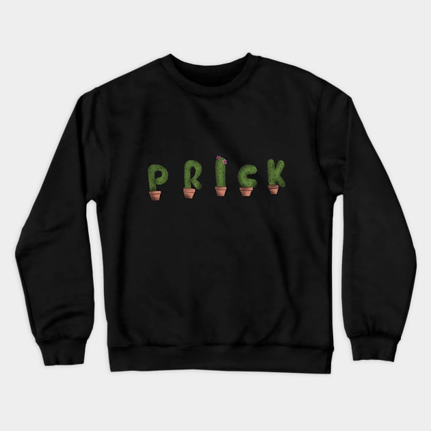 PRICK Crewneck Sweatshirt by paigedefeliceart@yahoo.com